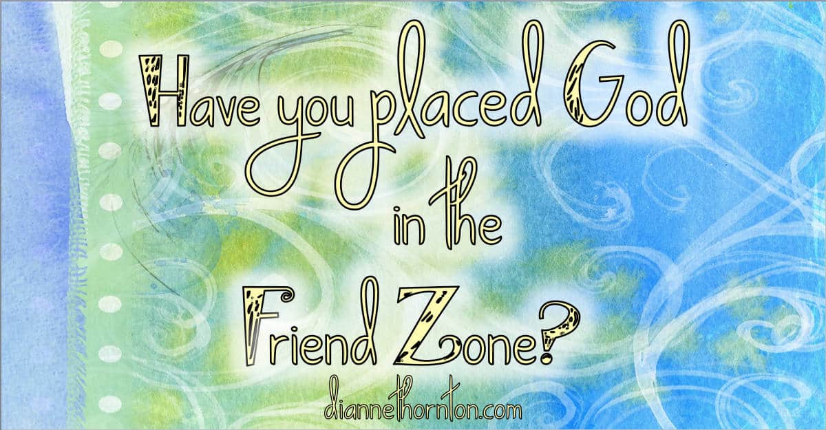 Is your relationship with God stifled? Do you sense that you aren't accomplishing all God wants you to? Maybe you've placed God in the friend-zone.