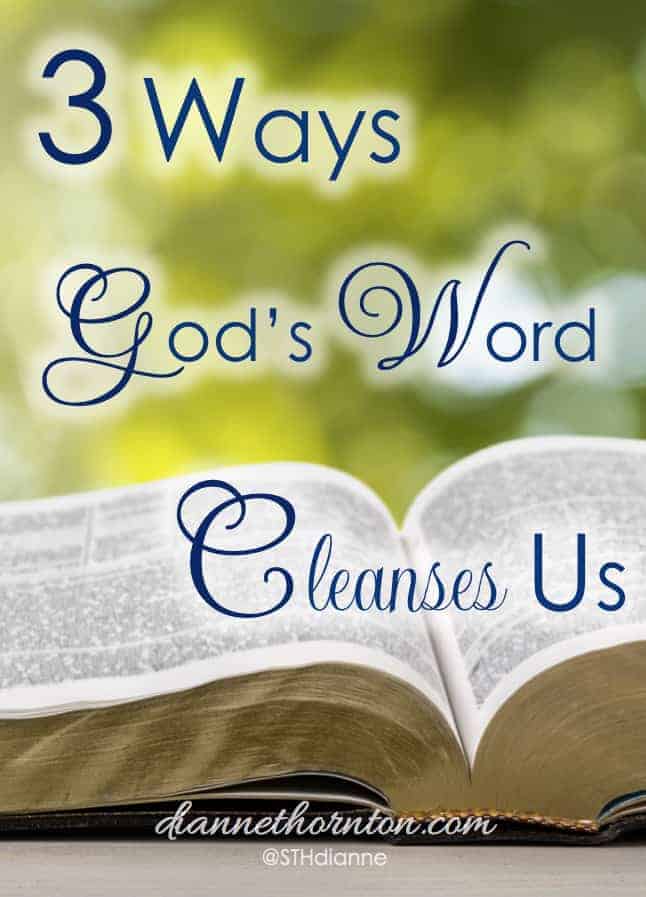 God's Word Cleanses Us. It is alive and active. When we sit before Him, looking carefully at His perfect Word--which gives freedom--how will we respond when He shines His light on sin in our lives?3 Ways God's Word Cleanses Us