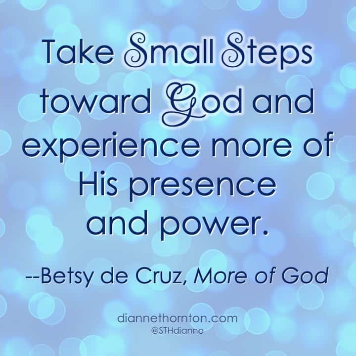 Do you get frustrated with distraction during your quiet time? In Betsy's new book, she shows how small steps can help us focus and experience MORE OF GOD.