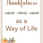 Many people view Thanksgiving as just a day. I beg to differ. God's Word teaches us to view thankfulness as a way of life.